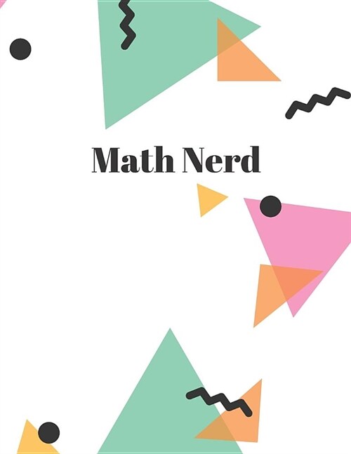 Math Nerd: Quad Ruled Graph Grid Paper Composition Notebook 100 Sheets Large 8.5 x 11 (Paperback)