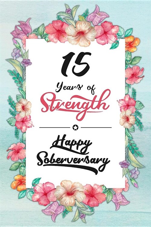 15 Years Sober: Lined Journal / Notebook / Diary - Happy Soberversary - 15th Year of Sobriety - Fun Practical Alternative to a Card - (Paperback)