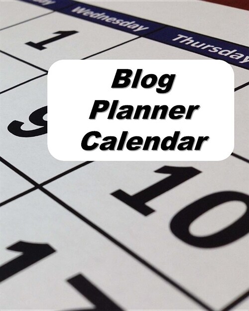 Blog Planner Calendar: Content Planner for Blog Posts (Paperback)