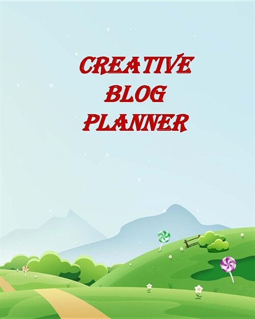 Creative Blog Planner: Content Planner for Blog Posts (Paperback)