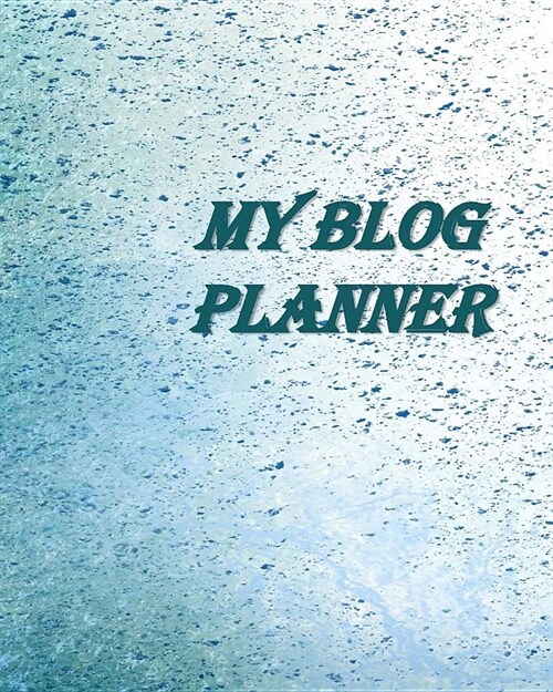 My Blog Planner: Content Planner for Blog Posts (Paperback)