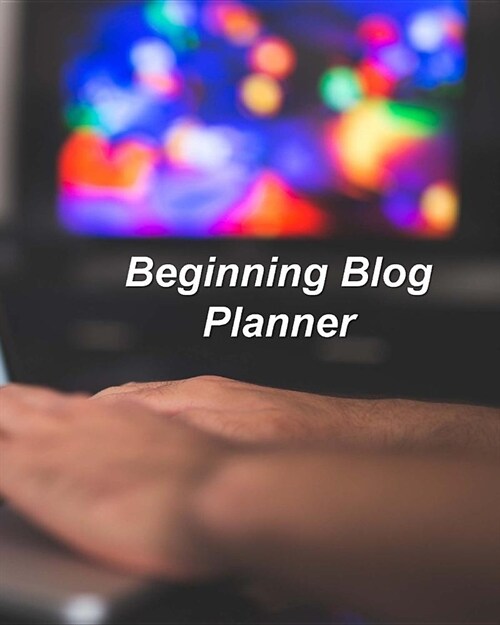 Beginning Blog Planner: Content Planner for Blog Posts (Paperback)