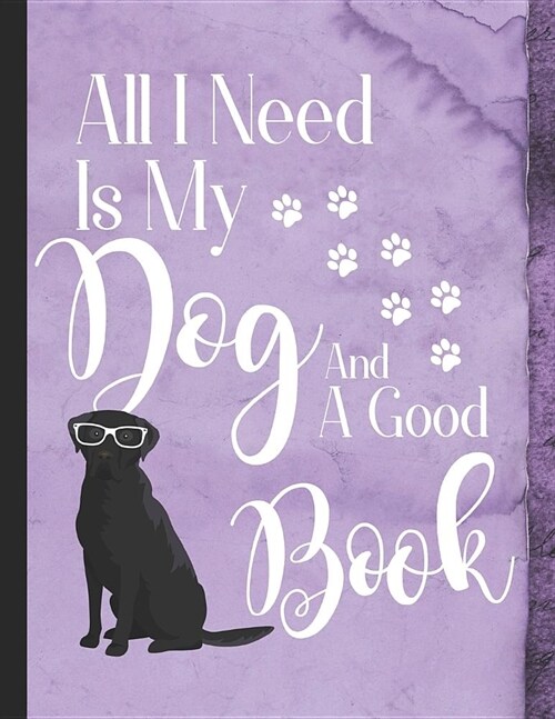 All I Need Is My Dog And A Good Book: School Planner 2019-2020 Black Labrador Retriever Dog (Paperback)