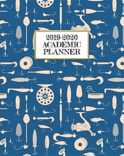 Academic Planner 2019-2020: Fresh Water Fishing Lures, Reels on A Weekly and Monthly Dated Student Academic Planner. Elementary, High School, Home (Paperback)