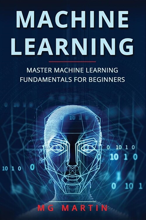 Machine Learning: Master Machine Learning Fundamentals For Beginners (Paperback)