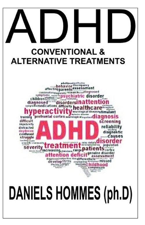 ADHD: Conventional and Alternative Treatment for ADHD (Paperback)