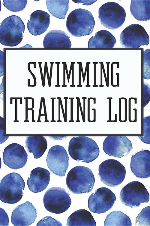 Swimming Log: Track Your Results And Progress (Paperback)