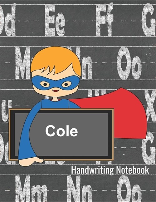 Handwriting Notebook Cole: Penmanship Practice Paper - Dotted Lined Sheets Personalized Writing Journal for K-3 Grade Students (Paperback)