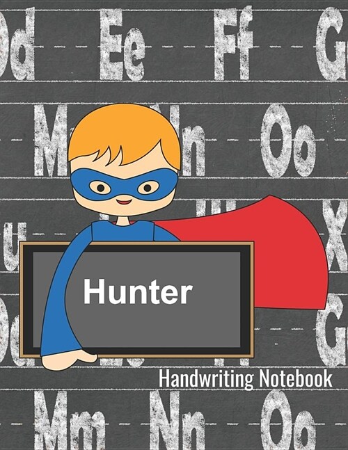 Hunter Handwriting Notebook: Dotted Lined Paper With Sketch Box - Personalized Note Pad - Story Paper Writing Journal for K-3 Grade Students (Paperback)