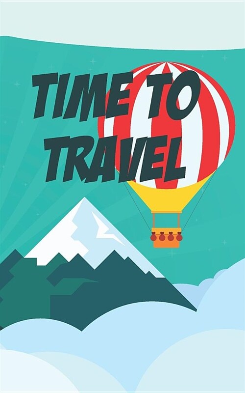 Time To Travel: The best travel logbook, Perfect RV Journal/Camping Diary or Gift for Campers: Capture memories, Camping Gift (Paperback)