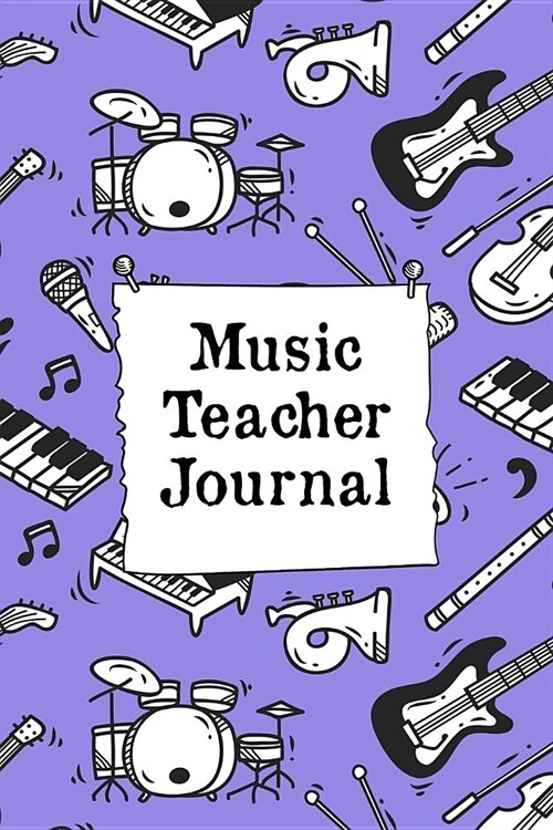 Music Teacher Journal: Music Instructor Appreciation Gift - Inspirational Notebook For Your Music Professor (Paperback)