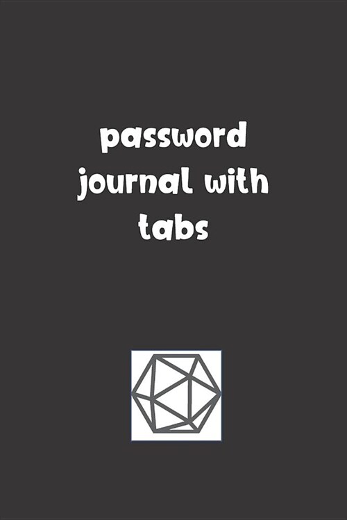 Password Journal With Tabs: Password Booklet to Keep Your Usernames, Emails and Password safe, 107 Pages 6x9 inches in Size (Paperback)