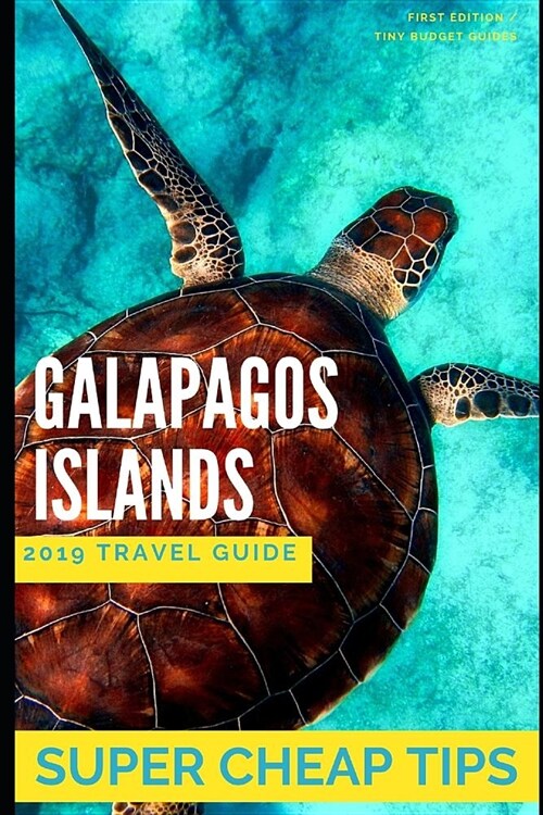 Super Cheap Galapagos: How to have a $5,000 trip to The Galapagos Islands for under $500 (Paperback)