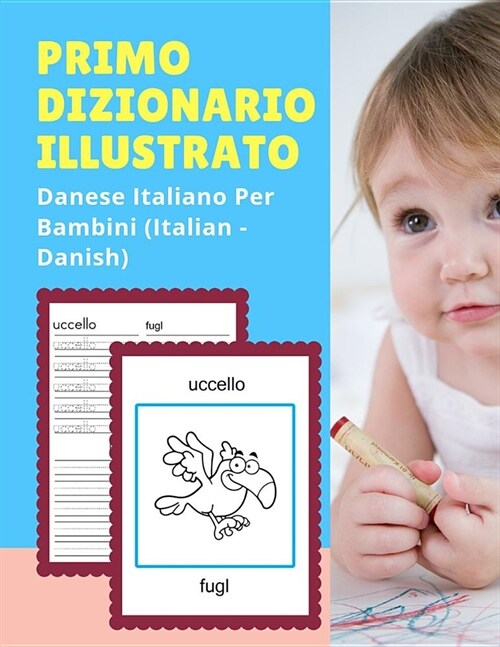 Primo Dizionario Illustrato Danese Italiano Per Bambini (Italian - Danish): Prime parole bilingue libro tascabile. Esercizi prima elementare, junior, (Paperback)
