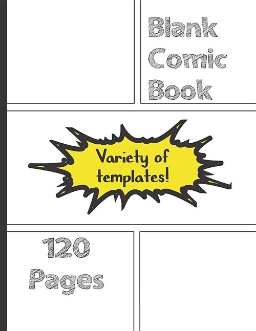 Blank Comic Book Variety of Templates 120 Pages: A large notebook for kids and adults to draw their own comics (Paperback)