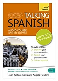 Keep Talking Spanish Audio Course - Ten Days to Confidence : (Audio Pack) Advanced Beginners Guide to Speaking and Understanding with Confidence (CD-Audio)