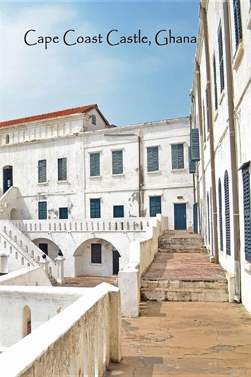 Cape Coast Castle Ghana: Africa Historical Landmark Ghanaian History Lined Writing Journal Notebook Diary 100 Cream Pages Transatlantic Slave T (Paperback)