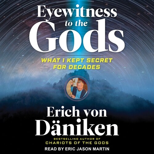 Eyewitness to the Gods: What I Kept Secret for Decades (MP3 CD)