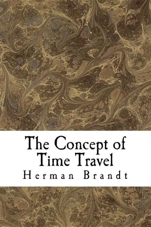 The Concept of Time Travel: How to witness your own birth (Paperback)