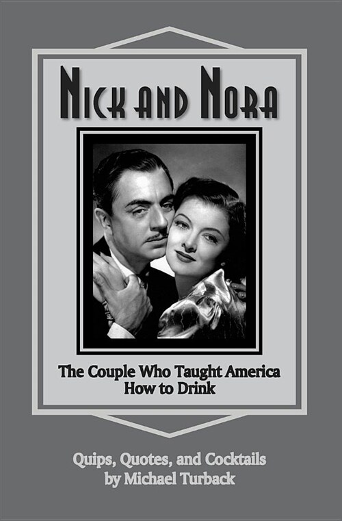 Nick and Nora: The Couple Who Taught America How to Drink (Paperback)