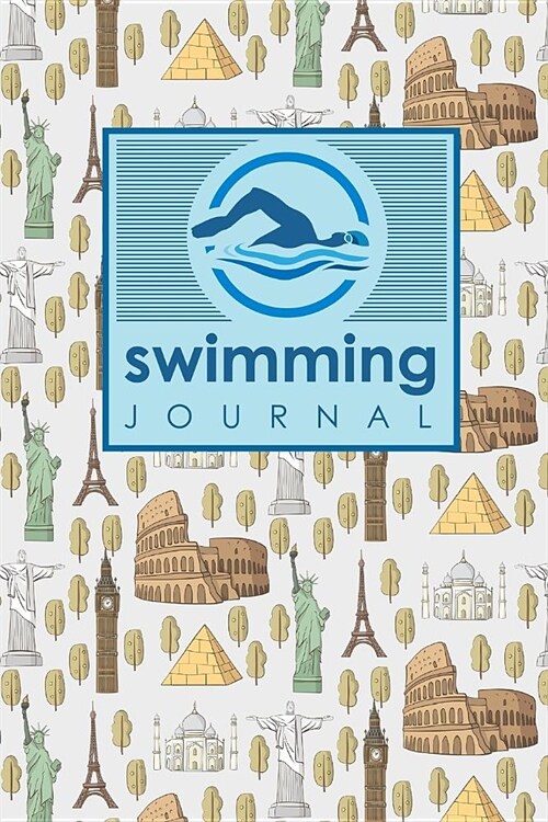 Swimming Journal: Swim Training Book, Swimming Tracker, Swimming Log, Swim Log Book, Cute World Landmarks Cover (Paperback)