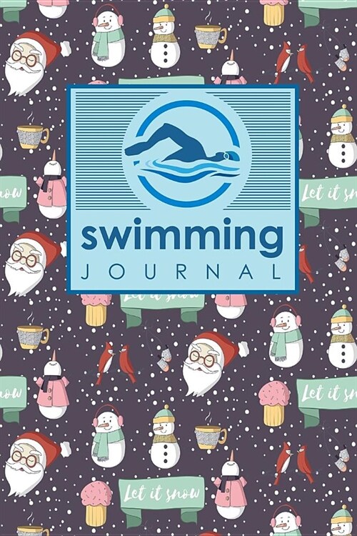 Swimming Journal: Swim Training Book, Swimming Tracker, Swimming Log, Swim Log Book, Cute Winter Snow Cover (Paperback)
