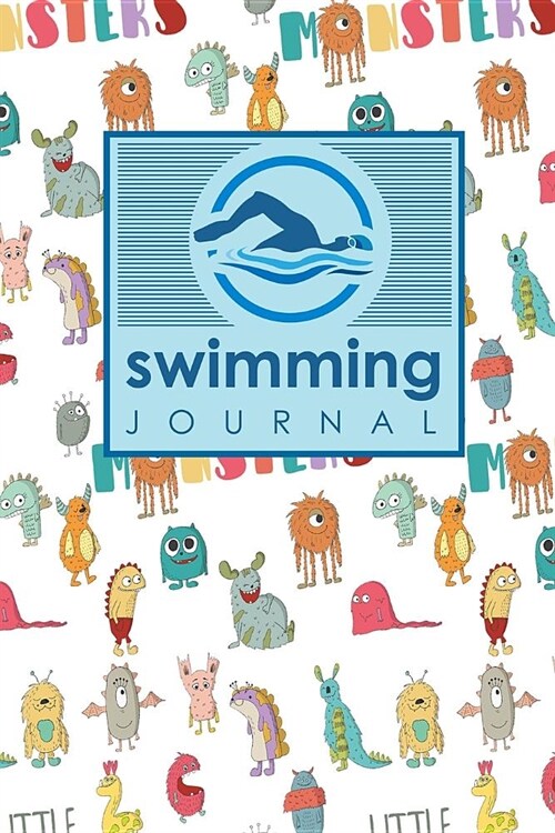 Swimming Journal: Swim Log Book, Swimming Pool Log, Swimming Diary, Swim Log, Cute Monsters Cover (Paperback)