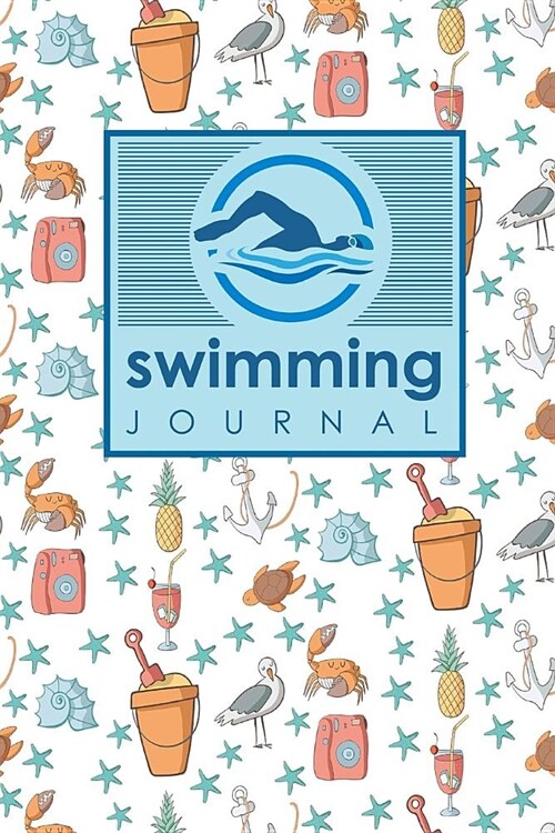 Swimming Journal: Swim Log, Swimming Logbook Template, Swimming Activity Tracker, Swim Journal, Cute Beach Cover (Paperback)