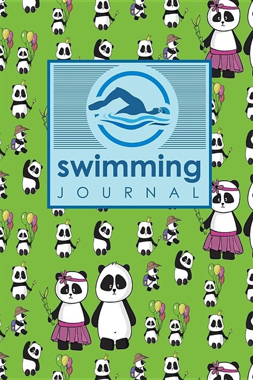 Swimming Journal: Swim Log Book, Swimming Pool Log, Swimming Diary, Swim Log, Cute Panda Cover (Paperback)