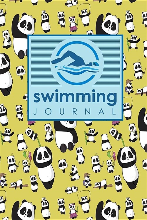 Swimming Journal: Swim Training Book, Swimming Tracker, Swimming Log, Swim Log Book, Cute Panda Cover (Paperback)