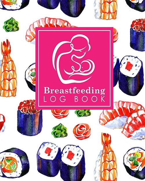 Breastfeeding Log Book: Baby Feeding Journal, Breastfeeding Diary, Breast Feeding Log Book, Breastfeeding Notebook (Paperback)