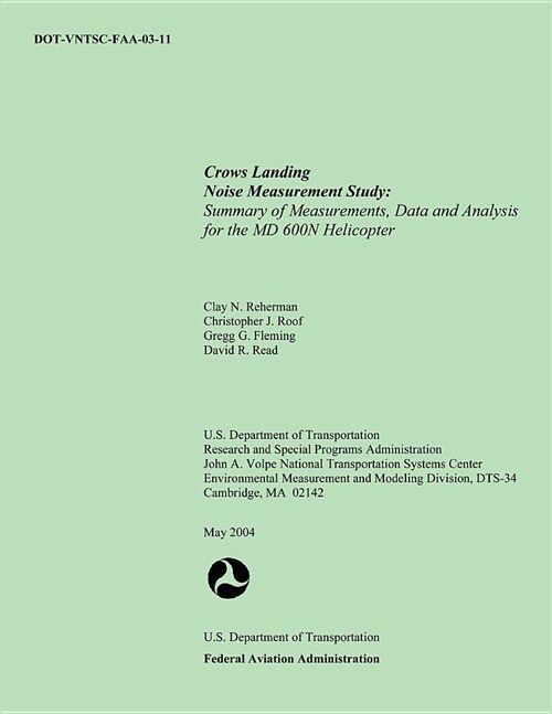 Crows Landing Noise Measurement Study: Summary of Measurements, Data and Analysis for the MD 600N Helicopter (Paperback)