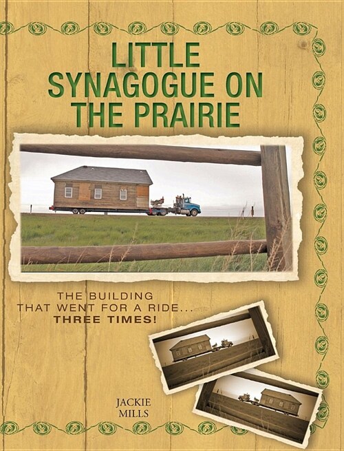Little Synagogue on the Prairie: The Building that Went for a Ride... Three Times! (Hardcover)