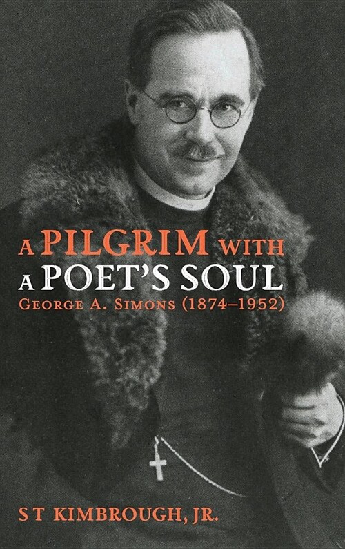 A Pilgrim with a Poets Soul: George A. Simons (1874-1952) (Hardcover)