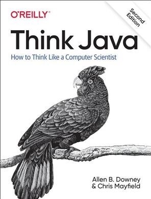 Think Java: How to Think Like a Computer Scientist (Paperback, 2)