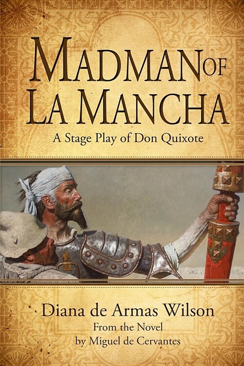 Madman of La Mancha: A Stage Play of Don Quixote (Paperback)