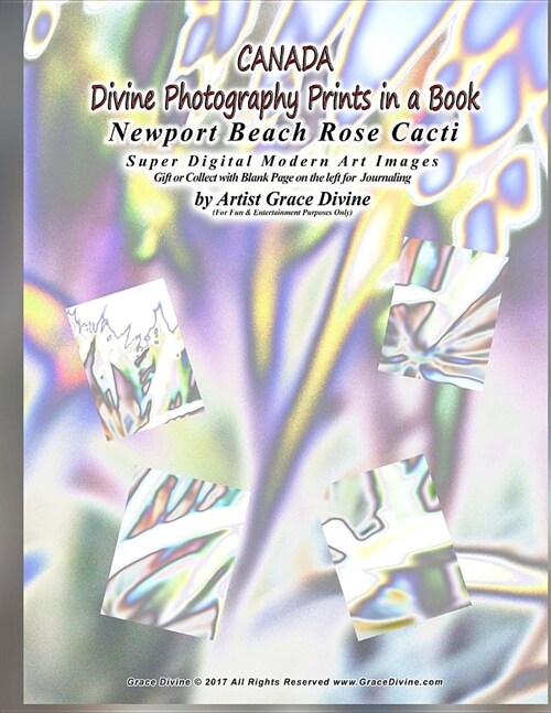 CANADA Divine Photography Prints in a Book Newport Beach Rose Cacti: Super Digital Modern Art Images Gift or Collect with Blank Page on the left for J (Paperback)