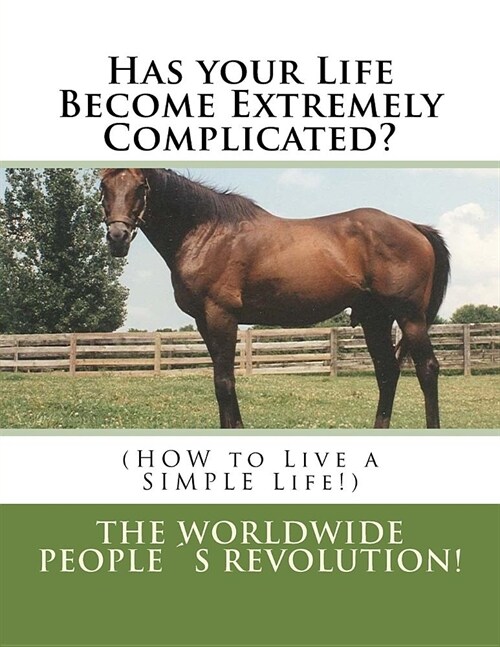 Has your Life Become Extremely Complicated?: (HOW to Live a SIMPLE Life!) (Paperback)