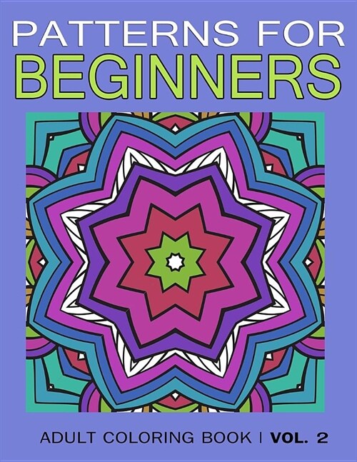 Pattern for Beginners: Adult Coloring Book Vol. 2 (Paperback)