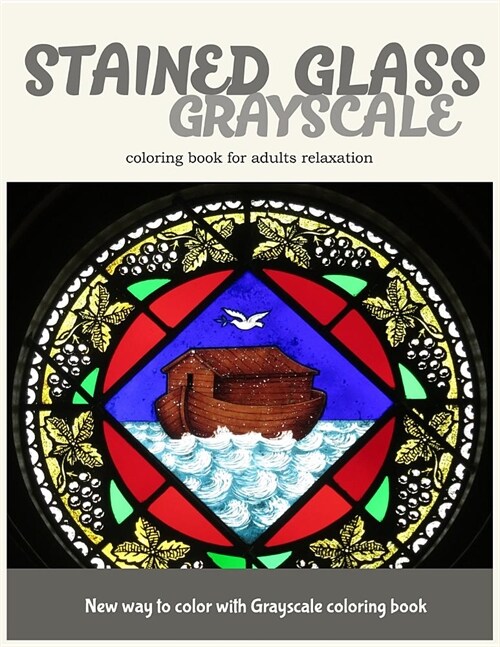 Stained Glass GrayScale Coloring Book for Adults Relaxation: New Way to Color with Grayscale Coloring Book (Paperback)