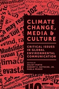 Climate change, media ＆ culture : critical issues in global environmental communication