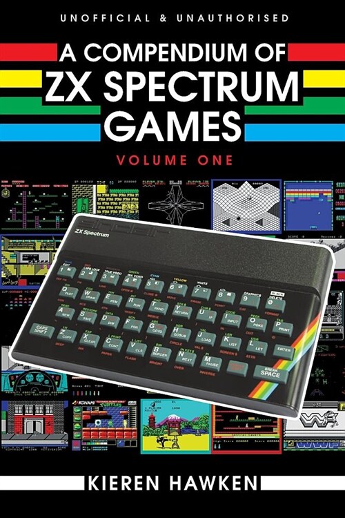A Compendium of ZX Spectrum Games - Volume One (Paperback, Standard ed.)