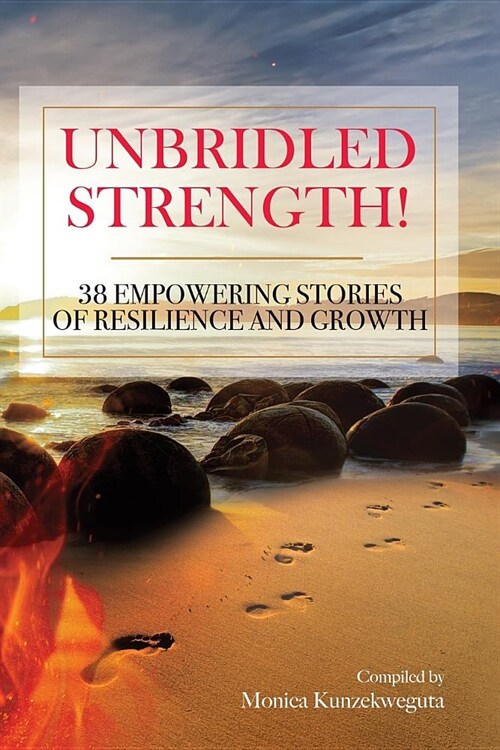 Unbridled Strength! 38 Empowering Stories Of Resilience and Growth (Paperback)