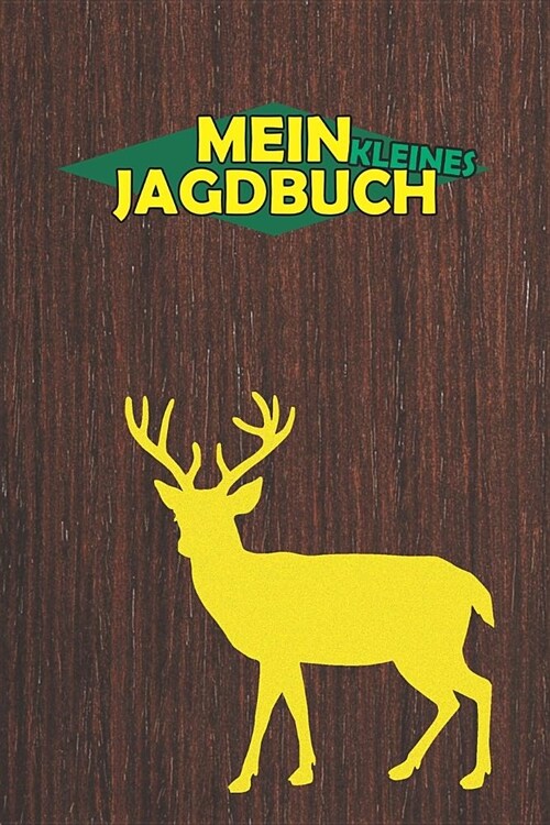 Mein kleines Jagdbuch: Jagdaufzeichnungen mit 120 Seiten tabellarische Aufzeichnungsvorlagen im bequemen und handlichen DIN A5 Format dokumen (Paperback)