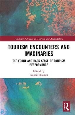 Front and Back Stage of Tourism Performance : Imaginaries and Bucket List Venues (Hardcover)