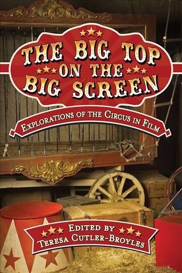 The Big Top on the Big Screen: Explorations of the Circus in Film (Paperback)