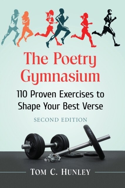 Poetry Gymnasium: 110 Proven Exercises to Shape Your Best Verse, 2D Ed. (Paperback)