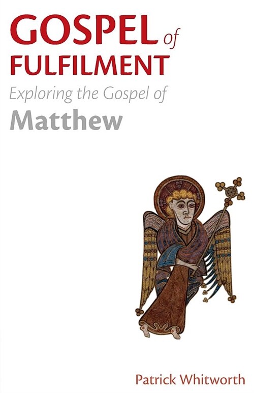 Gospel of Fulfilment : Exploring the Gospel of Matthew (Paperback)