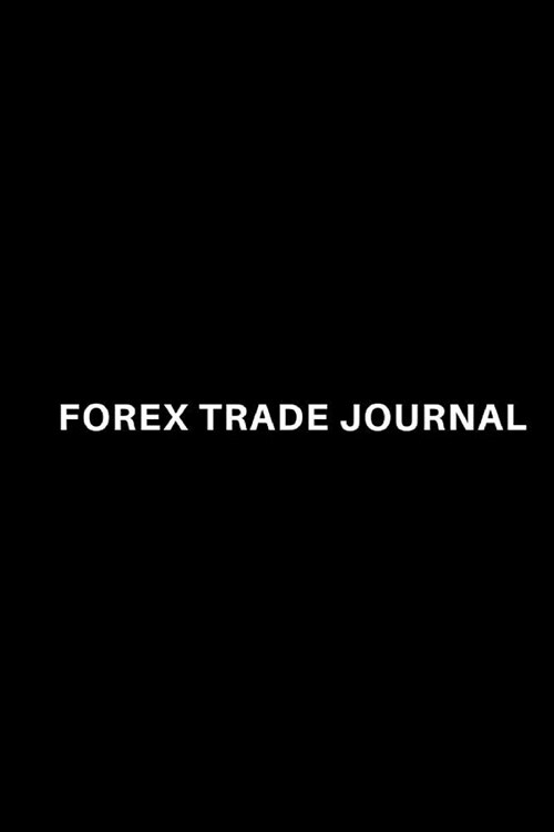Forex Trade Journal: 6x9, forex trading log book for testing strategies with 100 trade entry spaces (Paperback)