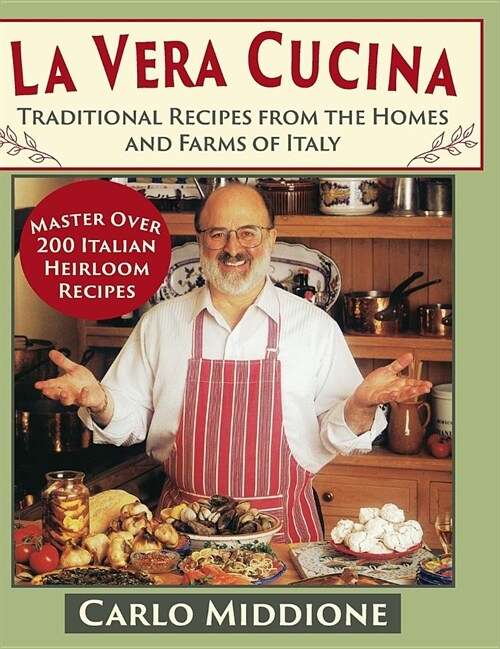 La Vera Cucina: Traditional Recipes from the Homes and Farms of Italy (Hardcover, Reprint)